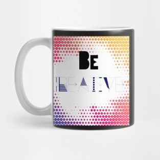 Be Creative Mug